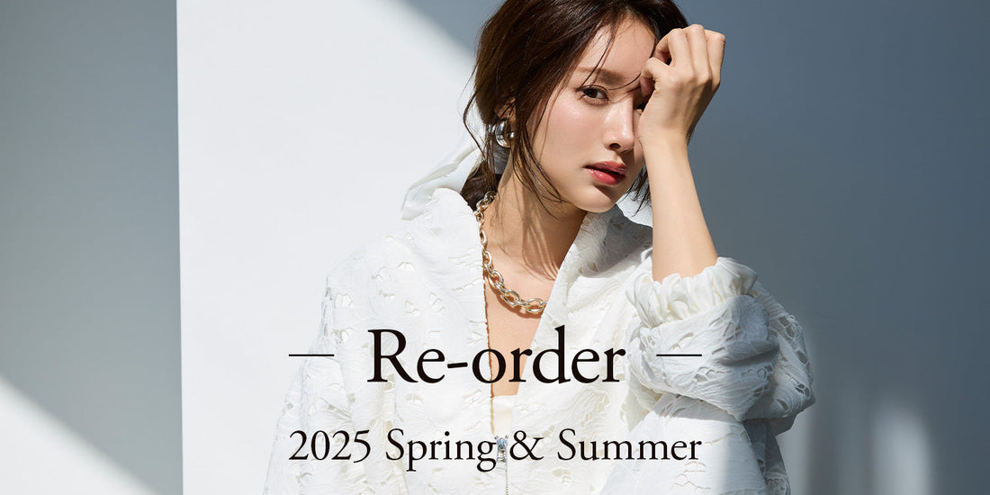 2025 Spring & Summer Collection 　Re Order